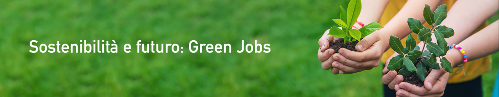 Sostenibilità e futuro- Green Jobs